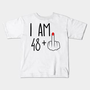 I Am 48 Plus 1 Middle Finger For A 49th Birthday Kids T-Shirt